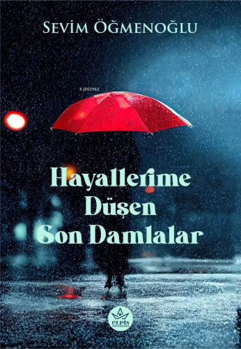 Hayallerime Düşen Son Damlalar | Sevim Öğmenoğlu | Elpis Yayınları