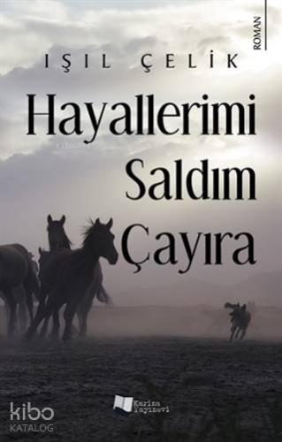 Hayallerimi Saldım Çayıra | Işıl Çelik | Karina Kitap