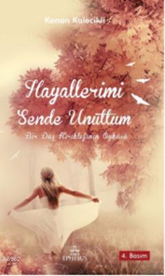 Hayallerimi Sende Unuttum | Kenan Kalecikli | Ephesus Yayınları