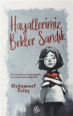 Hayallerimiz Bekler Sandık | Muhammet Dolaş | Ahbap Kitap