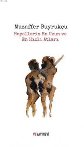 Hayallerin En Uzun ve En Hızlı Atları | Muzaffer Buyrukçu | Ve Yayınev