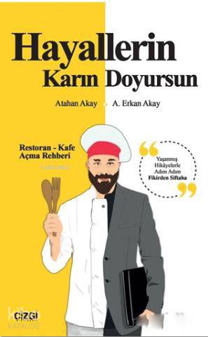 Hayallerin Karın Doyursun; Restoran-Kafe Açma Rehberi | Atahan Akay | 