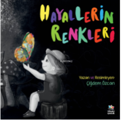 Hayallerin Renkleri | Çiğdem Özcan | İthaki Çocuk Yayınları