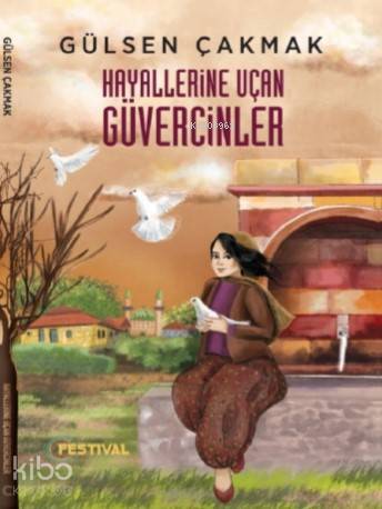 Hayallerine Uçan Güvercinler | Gülsen Çakmak | Festival Yayıncılık