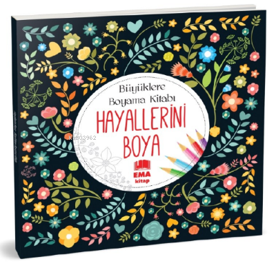 Hayallerini Boya;Büyüklere Boyama Kitabı | Kolektif | Ema Kitap