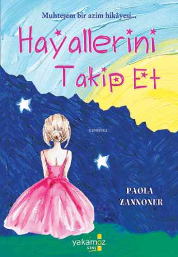 Hayallerini Takip Et | Paola Zannoner | Yakamoz Yayınları