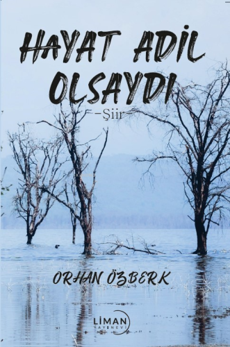 Hayat Adil Olsaydı | Orhan Özberk | Liman Yayınevi