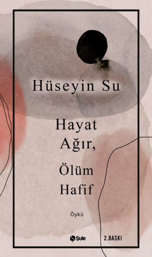 Hayat Ağır, Ölüm Hafif | Hüseyin Su | Şule Yayınları