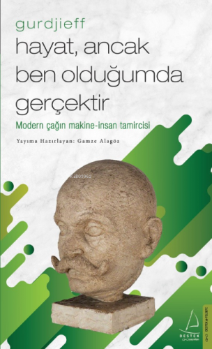 Hayat, Ancak Ben Olduğumda Gerçektir – Gurdjieff | Gamze Alagöz | Dest