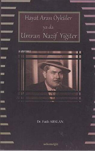 Hayat Arası Öyküler ya da Umran Nazif Yiğiter | Fatih Arslan | Salkıms