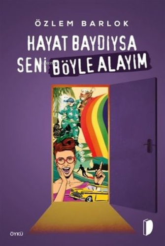 Hayat Baydıysa Seni Böyle Alayım | Özlem Barlok | Dky Yayınları