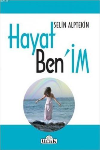 Hayat Ben'im | Selin Alptekin | Ulak Yayınları