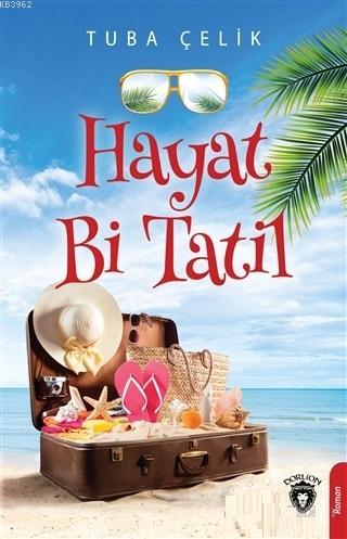 Hayat Bi Tatil | Tuba Çelik | Dorlion Yayınevi