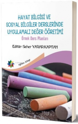 Hayat Bilgisi ve Sosyal Bilgiler Derslerinde Uygulamalı Değer Öğretimi