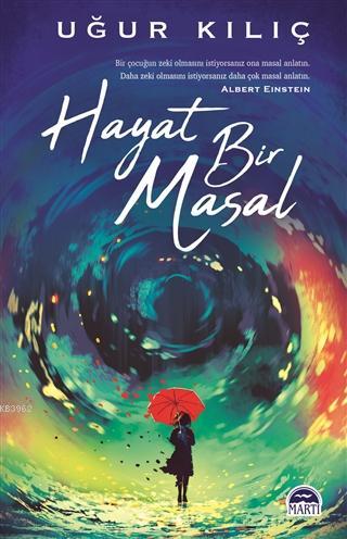 Hayat Bir Masal | Uğur Kılıç | Martı Yayınları