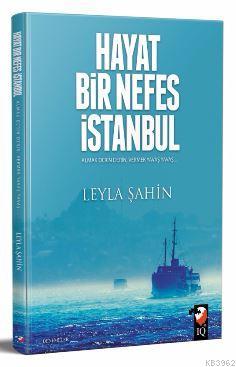 Hayat Bir Nefes İstanbul | Leyla Şahin | IQ Kültür Sanat Yayıncılık