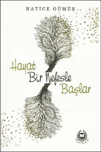 Hayat Bir Nefesle Başlar | Hatice Gümüş | Bahar Yayınları