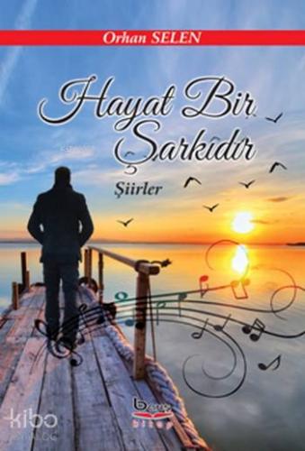 Hayat Bir Şarkıdır | Orhan Selen | Barış Kitap Basım Yayın