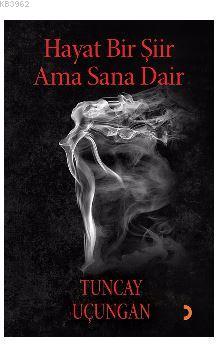 Hayat Bir Şiir Ama Sana Dair | Tuncay Uçungan | Cinius Yayınları