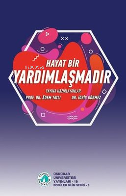 Hayat Bir Yardımlaşmadır | Kolektif | Üsküdar Üniversitesi Yayınları