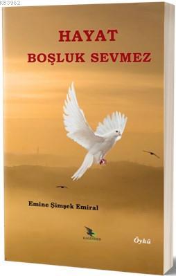 Hayat Boşluk Sevmez | Emine Şimşek Emiral | Kalender Yayınevi