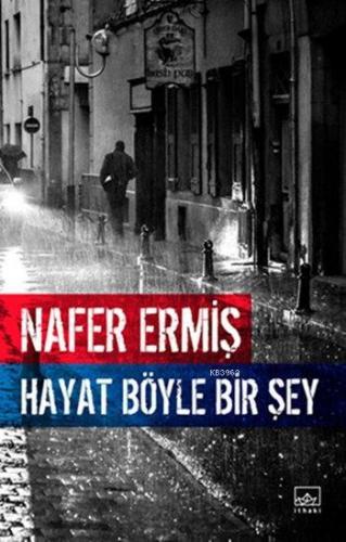 Hayat Böyle Bir Şey | Nafer Ermiş | İthaki Yayınları