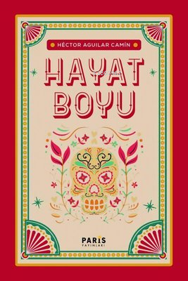 Hayat Boyu | Hector Aguilar Camin | Paris Yayınları