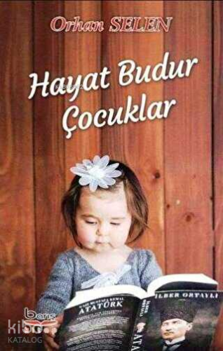 Hayat Budur Çocuklar | Orhan Selen | Barış Kitap Yayıncılık