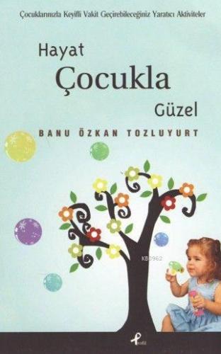 Hayat Çocukla Güzel | Banu Özkan Tozluyurt | Profil Yayıncılık