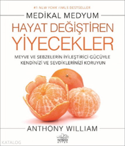 Hayat Değiştiren Yiyecekler | Anthony William | Nemesis Kitap