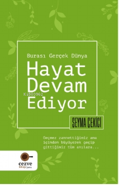 Hayat Devam Ediyor – Burası Gerçek Dünya | Şeyma Çekici | Cezve Kitap