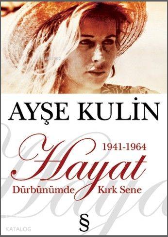 Hayat Dürbünümde Kırk Sene 1 (1941-1964) | Ayşe Kulin | Everest Yayınl