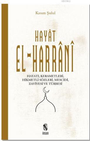 Hayat El-Harrani; Hayatı,Kerametleri, Hikmetli Sözleri, Mescidi, zaviy