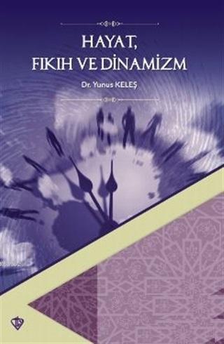 Hayat Fıkıh ve Dinamizm | Yunus Keleş | Türkiye Diyanet Vakfı Yayınlar