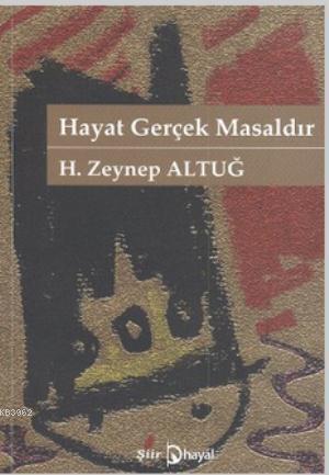 Hayat Gerçek Masaldır | H. Zeynep Altuğ | Hayal Yayıncılık