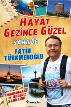 Hayat Gezince Güzel - Sahilde | Fatih Türkmenoğlu | İnkılâp Kitabevi