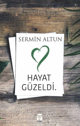 Hayat Güzeldi | Sermin Altun | Feniks Kitap