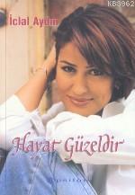 Hayat Güzeldir | İclal Aydın | Epsilon Yayınevi