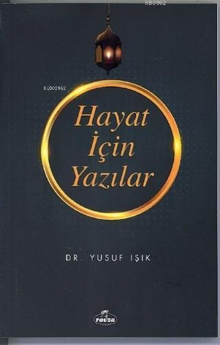 Hayat İçin Yazılar | Yusuf Işık | Ravza Yayınları