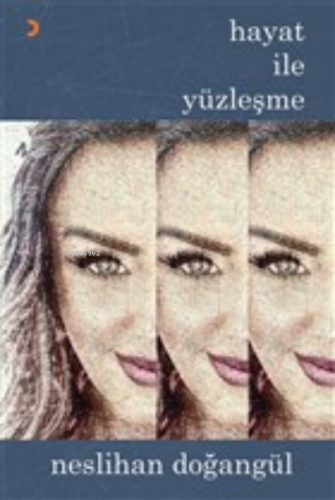 Hayat ile Yüzleşme | Neslihan Doğangül | Cinius Yayınları