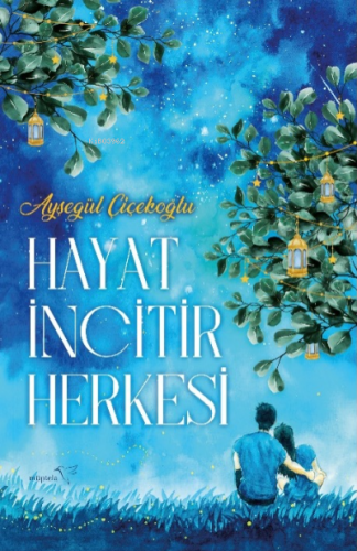 Hayat İncitir Herkesi | Ayşegül Çiçekoğlu | Müptela Yayınevi