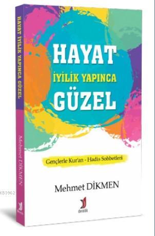 Hayat İyilik Yapınca Güzel | Mehmet Dikmen | Demlik Yayınları