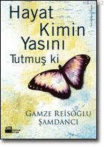 Hayat Kimin Yasını Tutmuş Ki | Gamze Reisoğlu Şamdancı | Doğan Kitap