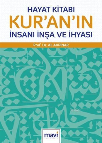 Hayat Kitabı Kur'an'ın İnsanı İnşa ve İhyası | Ali Akpınar | Mavi Yayı