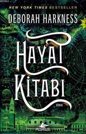 Hayat Kitabı | Deborah Harkness | Pegasus Yayıncılık