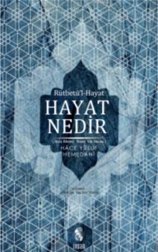 Hayat Nedir; Rütbetü'l-Hayat | Hace Yusuf-i Hemedani | İnsan Yayınları