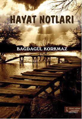 Hayat Notları | Bağdagül Korkmaz | İkinci Adam Yayınları