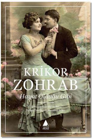 Hayat Olduğu Gibi | Krikor Zohrab | Aras Yayıncılık