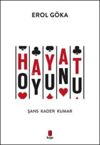 Hayat Oyunu;Şans Kader Kumar | Erol Göka | Kapı Yayınları