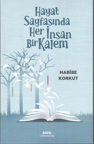 Hayat Sayfasında Her İnsan Bir Kalem | Habibe Korkut | Safa Yayın Dağı